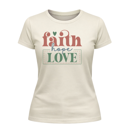 Faith Hope Love Ladies T-Shirt